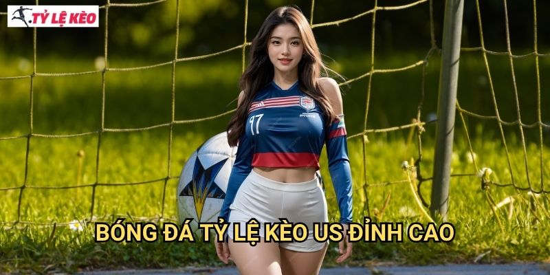 Bóng đá Tỷ lệ kèo us đỉnh cao