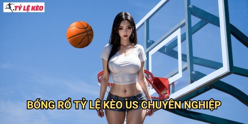 Bóng rổ Tỷ lệ kèo us chuyên nghiệp