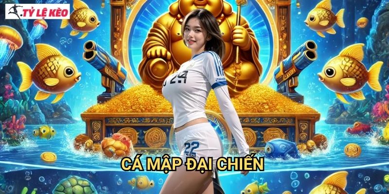 Cá Mập Đại Chiến Tỷ lệ kèo us - Trải Nghiệm Game Bắn Cá Đỉnh Cao Với Jackpot Khủng