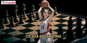 Cờ vua đổi thưởng Tỷ lệ kèo us - Kết hợp trí tuệ và cơ hội kiếm tiền