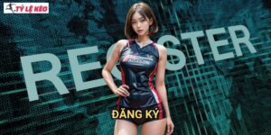 Đăng ký Tỷ lệ kèo us - Tạo tài khoản nhanh chóng trong vài phút