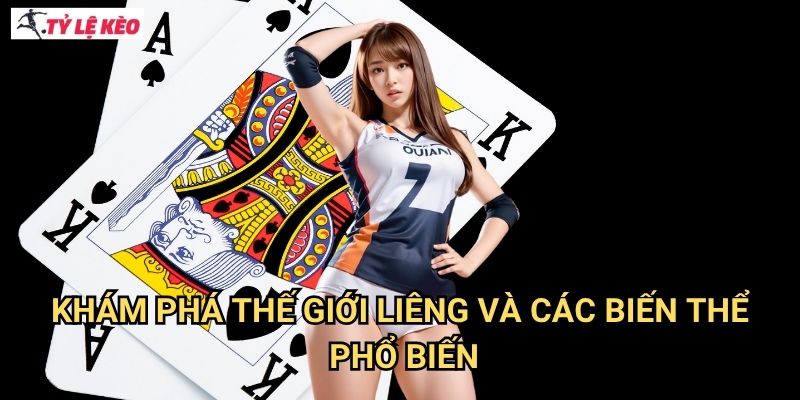 Khám phá thế giới Liêng và các biến thể phổ biến