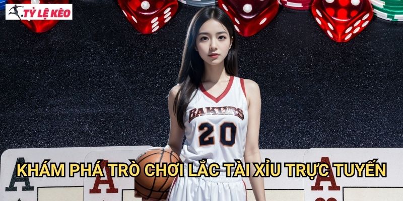 Khám phá trò chơi lắc tài xỉu trực tuyến