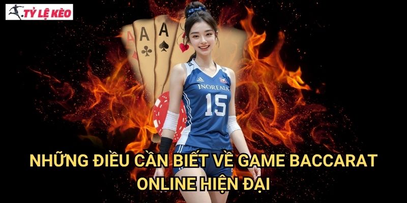 Những điều cần biết về game Baccarat Online hiện đại