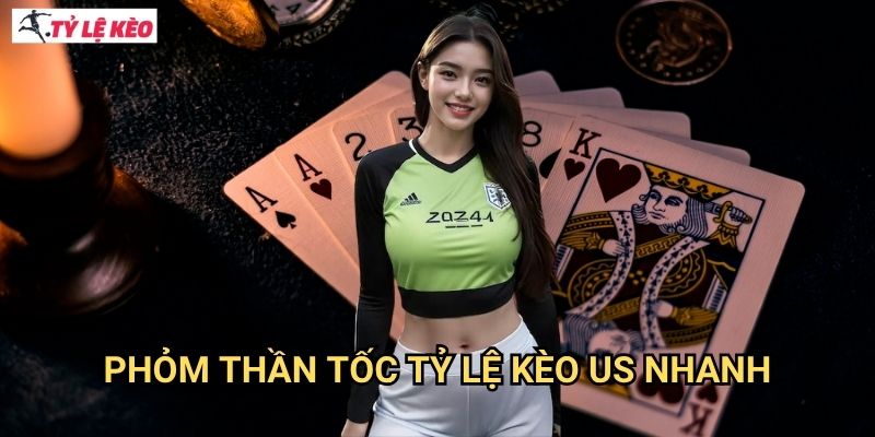 Phỏm Thần Tốc Tỷ lệ kèo us - Tốc độ chơi bài đỉnh cao 2 Phỏm Thần Tốc Tỷ lệ kèo us nhanh