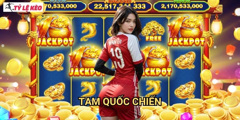 Tam Quốc Chiến Tỷ lệ kèo us - Huyền thoại Three Kingdoms gaming