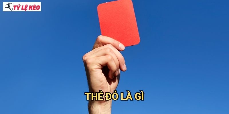 Thẻ đỏ là gì Tỷ lệ kèo us - Hiểu rõ án phạt nghiêm khắc nhất 1 Thẻ đỏ là gì Tỷ lệ kèo us - Hiểu rõ án phạt nghiêm khắc nhất