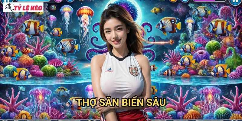 Thợ Săn Biển Sâu Tỷ lệ kèo us - Cuộc Phiêu Lưu Săn Cá Đại Dương Với Jackpot Khủng