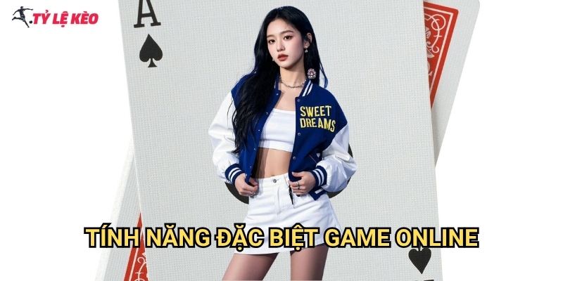 Tính năng đặc biệt game online