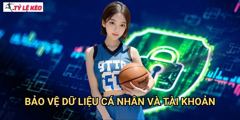 Bảo vệ dữ liệu cá nhân và tài khoản
