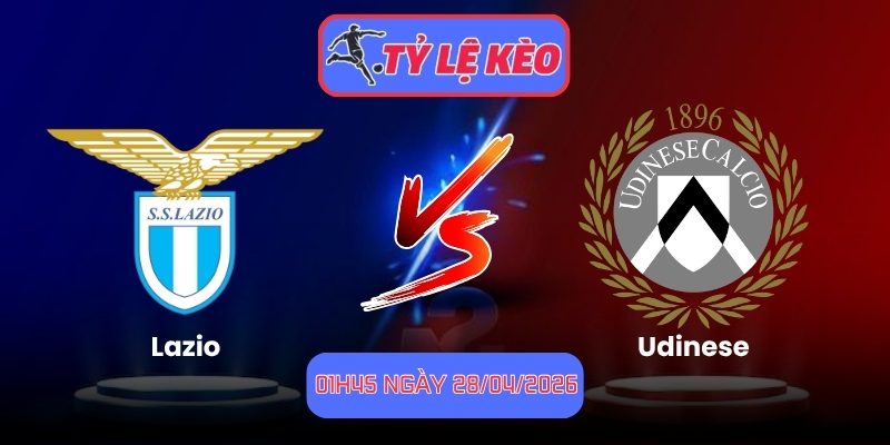Soi Kèo Lazio Vs Udinese 01h45 Ngày 28/04/2026 1 Lazio vs Udinese