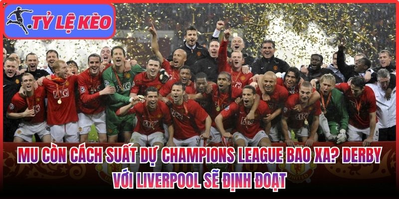 MU còn cách suất dự Champions League