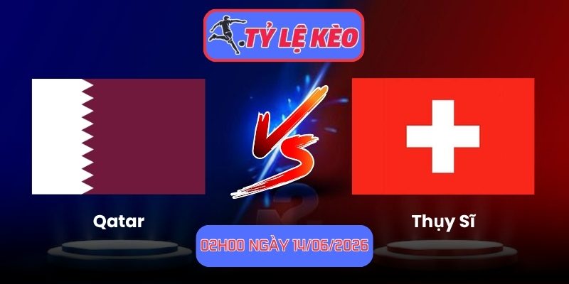 Qatar vs Thụy Sĩ