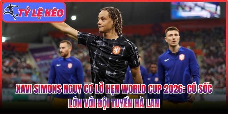 Xavi Simons nguy cơ lỡ hẹn