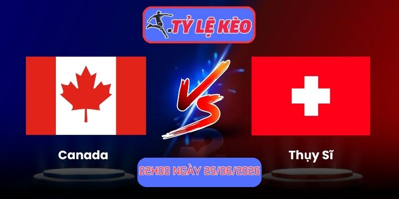 Canada vs Thụy Sĩ