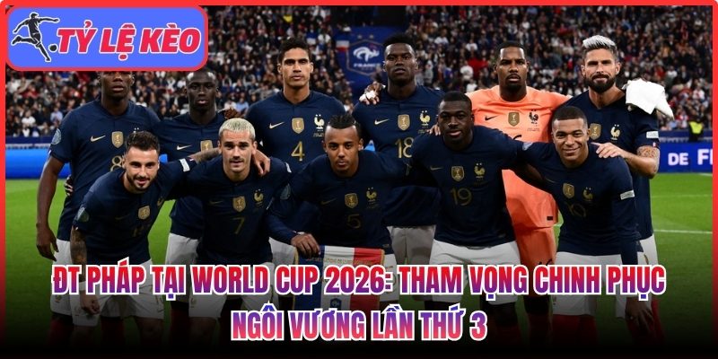 ĐT Pháp tại World Cup 2026