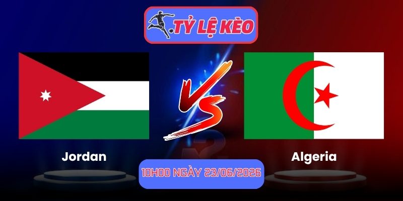 Soi Kèo Jordan Vs Algeria 10h00 Ngày 23/06/2026 1 Jordan vs Algeria