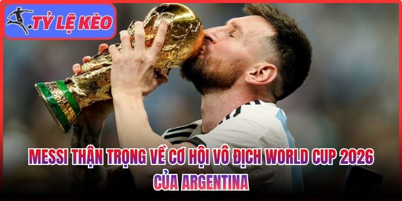 Messi thận trọng